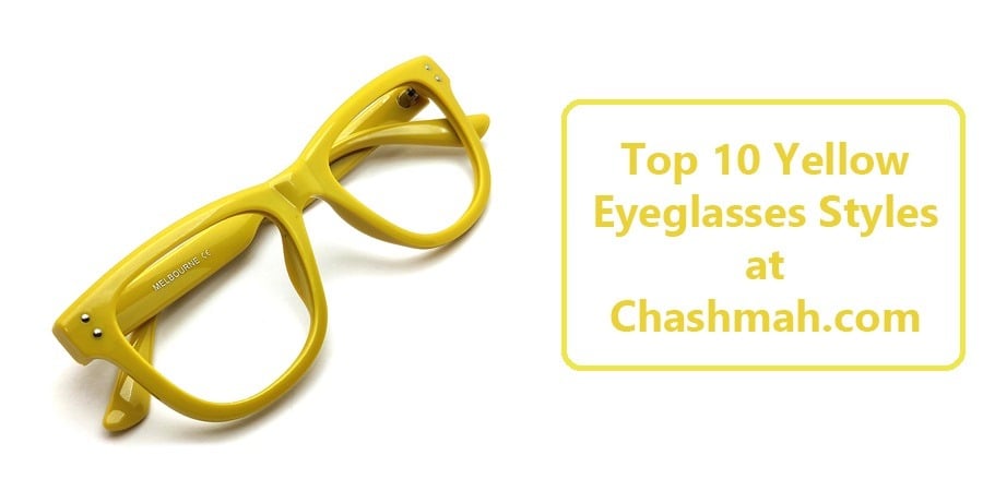 Brighten Your Look: Top 10 Yellow Eyeglasses Styles at Chashmah.com