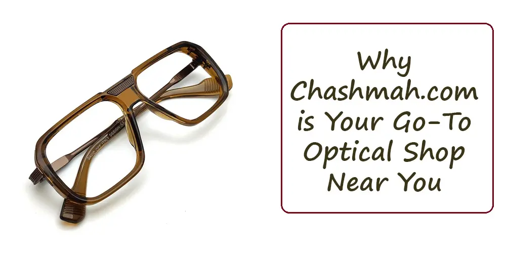 Optical Shop Near You chashmah.com